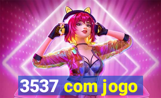 3537 com jogo